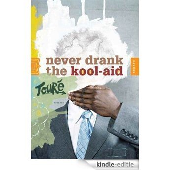 Never Drank the Kool-Aid: Essays [Kindle-editie]