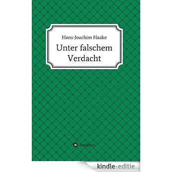 Unter falschem Verdacht: Detektivgeschichte aus der Zeit, als das Telefon noch am Kabel hing (German Edition) [Kindle-editie]