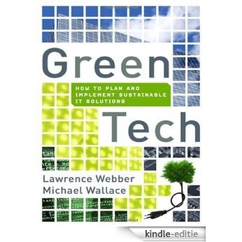 Green Tech: How to Plan and Implement Sustainable IT Solutions [Kindle-editie]