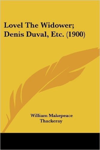 Lovel the Widower; Denis Duval, Etc. (1900)