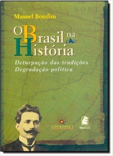 Brasil Na História, O: Deturpação Das Tradições - Degradação Política