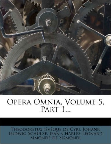 Opera Omnia, Volume 5, Part 1...
