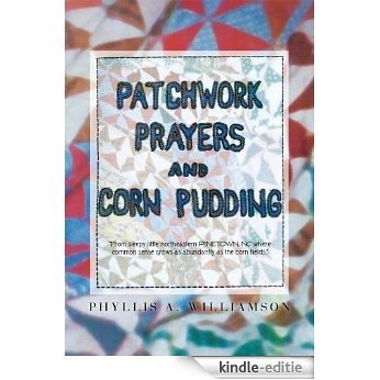 Patchwork, Prayers and Corn Pudding (English Edition) [Kindle-editie]