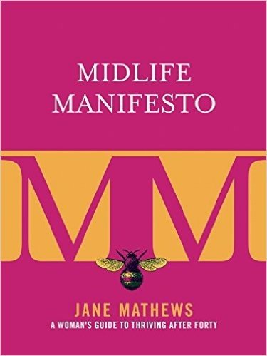 Midlife Manifesto: A Woman's Guide to Thriving After Forty