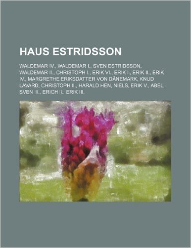 Haus Estridsson: Waldemar IV., Waldemar I., Sven Estridsson, Waldemar II., Christoph I., Erik VI., Erik I., Erik II., Erik IV.