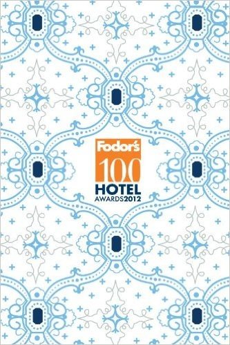 Fodor's 100 Hotel Awards 2012