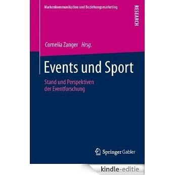 Events und Sport: Stand und Perspektiven der Eventforschung (Markenkommunikation und Beziehungsmarketing) [Kindle-editie]