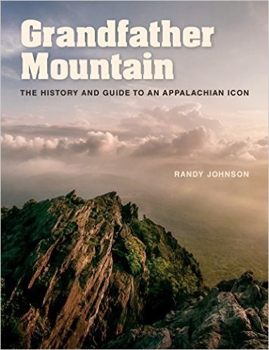 Grandfather Mountain: The History and Guide to an Appalachian Icon