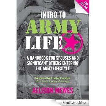 Intro To Army Life: A Handbook For Spouses and Significant Others Entering The Army Lifestyle (English Edition) [Kindle-editie]