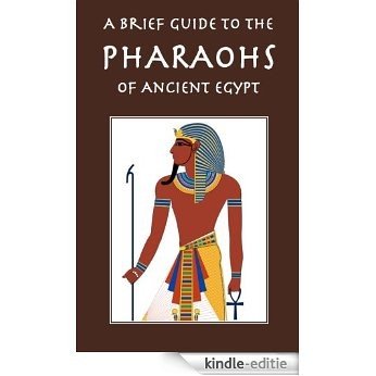 A Brief Guide to the Pharaohs of Ancient Egypt (English Edition) [Kindle-editie]