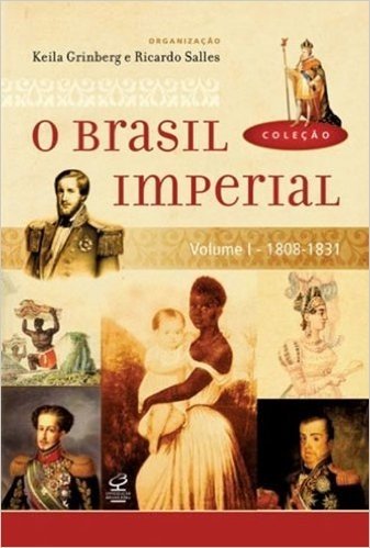 O Brasil Imperial - Volume 1