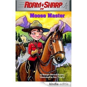 Adam Sharp #5: Moose Master (A Stepping Stone Book(TM)) [Kindle-editie]
