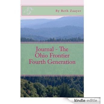 Journal - The Ohio Frontier Fourth Generation (English Edition) [Kindle-editie]