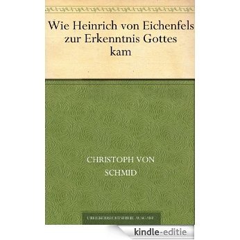 Wie Heinrich von Eichenfels zur Erkenntnis Gottes kam (German Edition) [Kindle-editie]