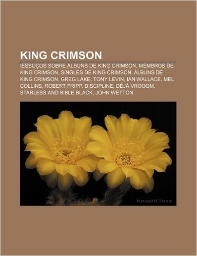 King Crimson: !Esbocos Sobre Albuns de King Crimson, Membros de King Crimson, Singles de King Crimson, Albuns de King Crimson, Greg baixar