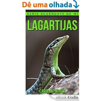 Lagartijas: Libro de imágenes asombrosas y datos curiosos sobre los Lagartijas para niños (Serie Acuérdate de mí) (Spanish Edition) [eBook Kindle]