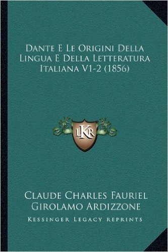 Dante E Le Origini Della Lingua E Della Letteratura Italiana V1-2 (1856)