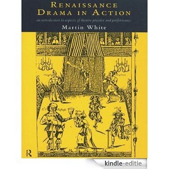 Renaissance Drama in Action [Kindle-editie]