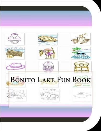Bonito Lake Fun Book: A Fun and Educational Book about Bonito Lake