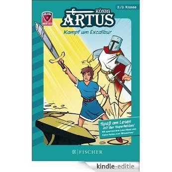 Helden-Abenteuer 03: König Artus - Kampf um Excalibur: Fischer. Nur für Jungs (German Edition) [Kindle-editie]