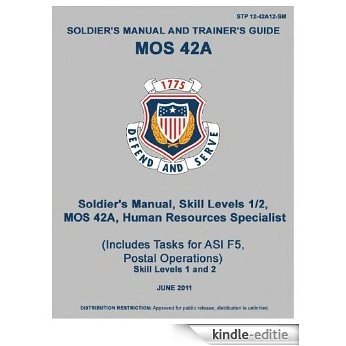 Soldier Training Publication STP 12-42A12-SM Soldier's Manual and Trainer's Guide MOS 42A Skill Levels 1/2, Human Resource Specialist June 2011 US Army (English Edition) [Kindle-editie]