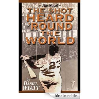The Shot Heard 'Round the World: The Novel (English Edition) [Kindle-editie]