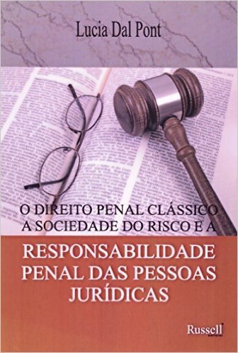 O Direito Penal Clássico A Sociedade Do Risco E A Responsabilidade Penal Das Pessoas Jurídicas