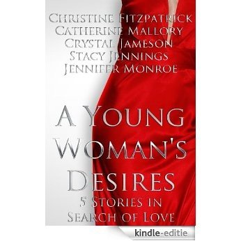 A Young Woman's Desires (5 Stories in Search of Love) (English Edition) [Kindle-editie]