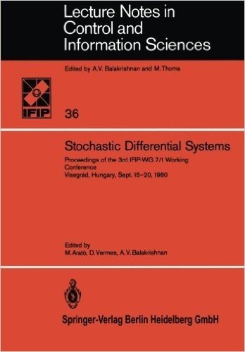 Stochastic Differential Systems: Proceedings of the 3rd Ifip-Wg 7/1 Working Conference Visegrad, Hungary, Sept. 15 20, 1980
