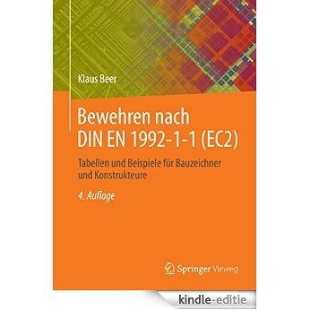 Bewehren nach DIN EN 1992-1-1 (EC2): Tabellen und Beispiele für Bauzeichner und Konstrukteure [Print Replica] [Kindle-editie]