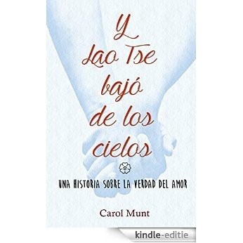 Y Lao Tse bajó de los cielos: (Una historia sobre la verdad del amor) (Spanish Edition) [Kindle-editie]