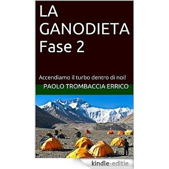 LA GANODIETA Fase 2: Accendiamo il turbo dentro di noi! (Italian Edition) [Kindle-editie]
