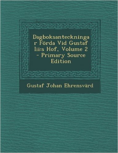 Dagboksanteckningar Forda VID Gustaf III: S Hof, Volume 2