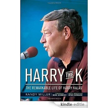 Harry the K: The Remarkable Life of Harry Kalas [Kindle-editie]