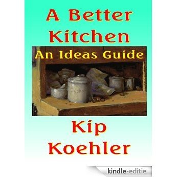 A BETTER KITCHEN - An Ideas Guide (English Edition) [Kindle-editie]