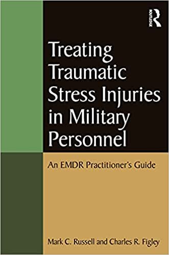 indir Treating Traumatic Stress Injuries in Military Personnel: An EMDR Practitioner&#39;s Guide (Routledge Psychosocial Stress, Band 46)