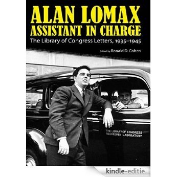 Alan Lomax, Assistant in Charge: The Library of Congress Letters, 1935-1945 (American Made Music Series) [Kindle-editie] beoordelingen