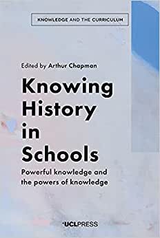 indir Knowing History in Schools: Powerful Knowledge and the Powers of Knowledge