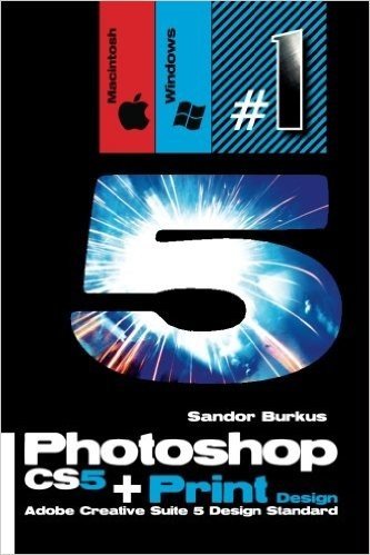 Photoshop Cs5 + Print Design (Adobe Creative Suite 5 Design Standard): Buy This Book, Get a Job !