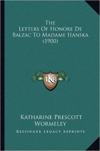 The Letters of Honore de Balzac to Madame Hanska (1900)