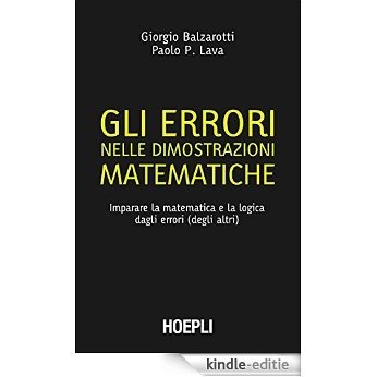 Gli errori nelle dimostrazioni matematiche: Imparare la matematica e la logica dagli errori (degli altri) [Kindle-editie]