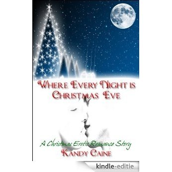 Where Every Night is Christmas Eve - A Christmas Erotic Romance Story (English Edition) [Kindle-editie]
