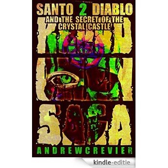 Santo Diablo and the Secret of the Crystal Castle: Blood Omen Saga Book 2 (English Edition) [Kindle-editie]