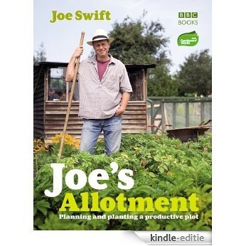 Joe's Allotment: Planning and planting a productive plot [Kindle-editie]