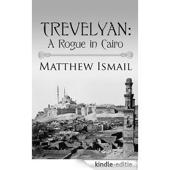 Trevelyan: A Rogue in Cairo (English Edition) [Kindle-editie]