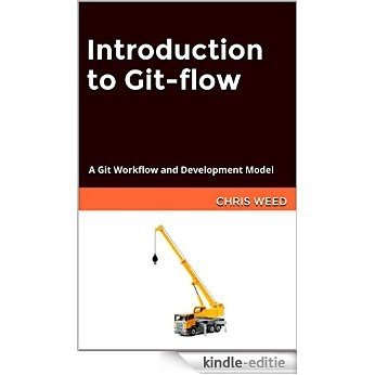 Introduction to Git-flow: A Git Workflow and Development Model (English Edition) [Kindle-editie]