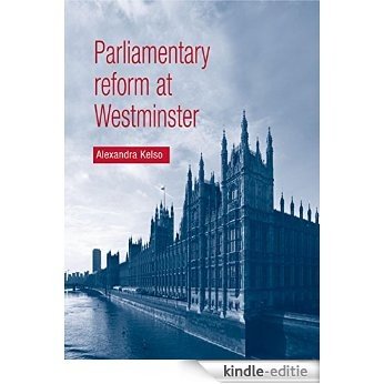 Parliamentary Reform at Westminster [Kindle-editie]