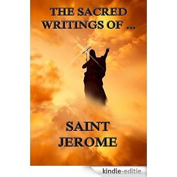 The Sacred Writings of Saint Jerome: Extended Annotated Edition (English Edition) [Kindle-editie]