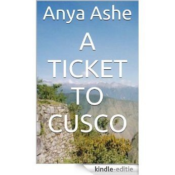 A Ticket to Cusco (English Edition) [Kindle-editie]