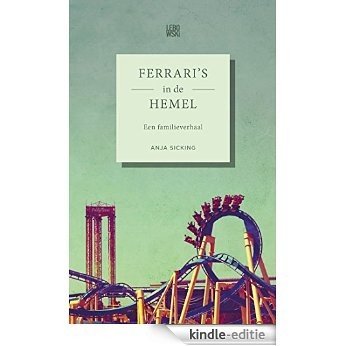 Ferrari's in de hemel: Een familieverhaal [Kindle-editie]